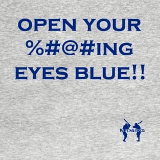 Open Your ----ing Eyes Blue T-Shirt